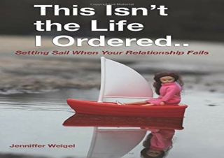 READ ONLINE This Isn't The Life I Ordered...: Setting Sail When Your Relationshi