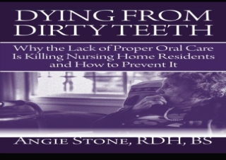GET [PDF] DOWNLOAD Dying From Dirty Teeth: Why the Lack of Proper Oral Care Is K