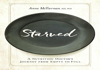 DOWNLOAD️ BOOK (PDF) Starved: A Nutrition Doctor's Journey from Empty to Full