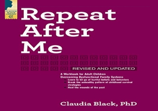 GET (️PDF️) DOWNLOAD Repeat After Me: A Workbook for Adult Children Overcoming D