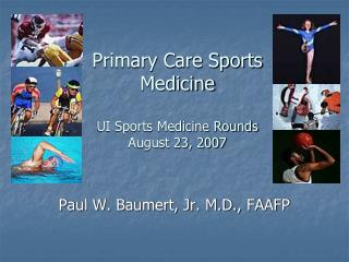 Primary Care Sports Medicine UI Sports Medicine Rounds August 23, 2007
