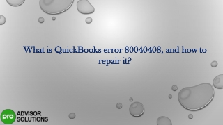 What is QuickBooks error 80040408, and how to repair it