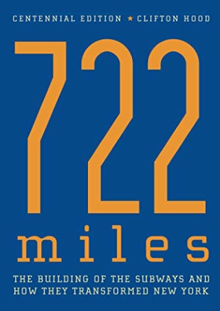 PDF/READ 722 Miles: The Building of the Subways and How They Transformed New Yor