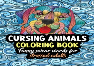 [DOWNLOAD PDF] Cursing Animals Coloring Book. Funny Swear Words for Stressed Adu