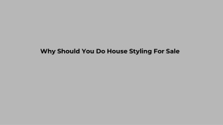 Why Should You Do House Styling For Sale