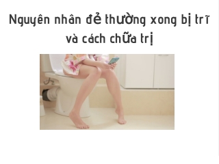 Nguyên nhân đẻ thường xong bị trĩ và cách chữa trị