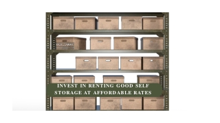 Invest in Renting Good Self Storage at Affordable Rates