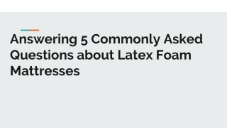 Answering 5 Commonly Asked Questions about Latex Foam Mattresses (1)