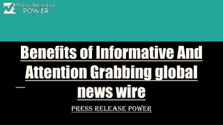 Benefits of Informative And Attention Grabbing global news wire
