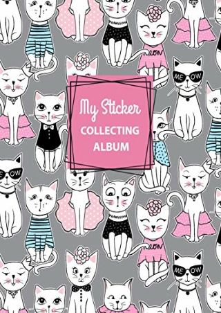 get [pdf] My Sticker Collecting Album: Cat Blank Sticker Book for Girls Large Si