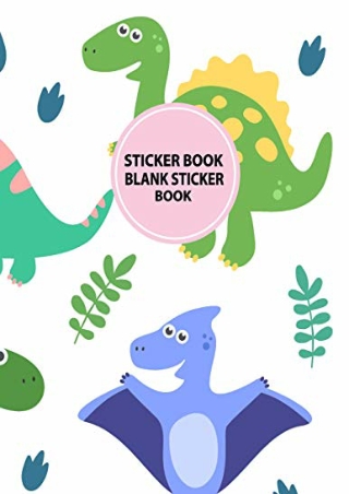 [ebook] download Sticker Book: Blank Sticker Dinosaur Themed 100 Pages for Kids