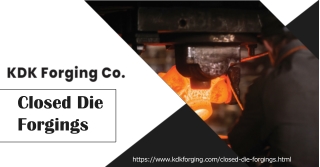 How Does Closed Die Forging Work? Visit KDK Forging Co.