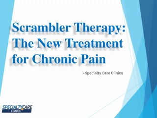 Scrambler Therapy - The New Treatment for Chronic Pain