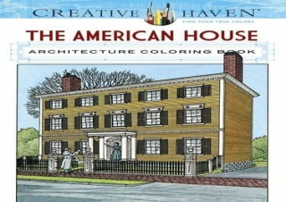 [READ PDF] Creative Haven The American House Architecture Coloring Book (Creativ