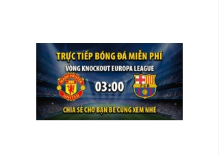 Truc tiep Man Utd vs Barcelona 03:00, ngay 24/02/2023