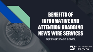 BENEFITS OF INFORMATIVE AND ATTENTION GRABBING NEWS WIRE SERVICES