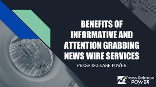 BENEFITS OF INFORMATIVE AND ATTENTION GRABBING NEWS WIRE SERVICES