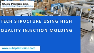 Tech Structure Using High Quality Injection Molding - NubsPlasticsInc
