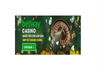 Nha cai ca do Betway - San choi so 1 tai Viet Nam