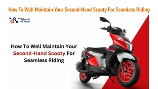 How To Well Maintain Your Second-Hand Scooty For Seamless Riding