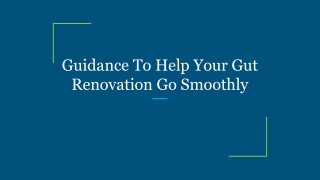 Guidance To Help Your Gut Renovation Go Smoothly