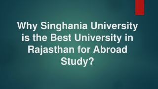 Why Singhania University is the Best University in Rajasthan for Abroad Study?