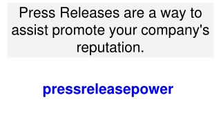 Press Releases are a way to assist promote your company's reputation.