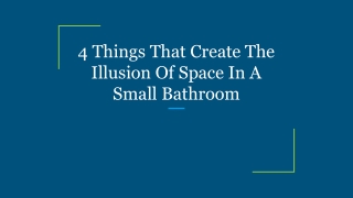 4 Things That Create The Illusion Of Space In A Small Bathroom