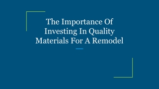 The Importance Of Investing In Quality Materials For A Remodel