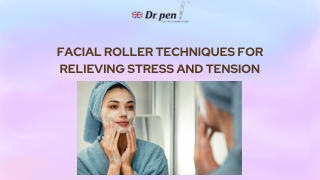 Facial Roller Techniques for Relieving Stress and Tension