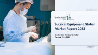 Surgical Equipment Market Size, Share, Trends And Outlook Report 2023-2032