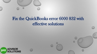 Fix the QuickBooks error 6000 832 with effective solutions