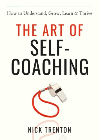 $PDF$/READ/DOWNLOAD The Art of Self-Coaching: How to Understand, Grow, Learn, &