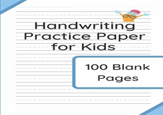 PDF Handwriting Practice Paper for Kids: 100 Blank Pages of Kindergarten Writing