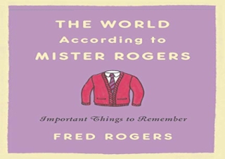 [DOWNLOAD PDF] The World According to Mister Rogers: Important Things to Remembe