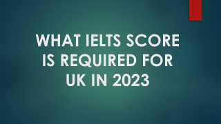 WHAT IELTS SCORE IS REQUIRED FOR UK IN