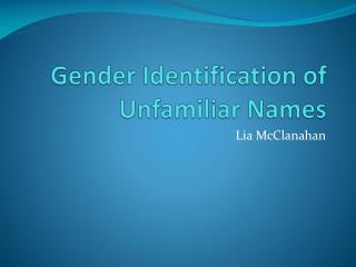 Gender Identification of Unfamiliar Names