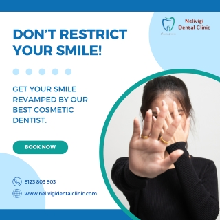 Don't restrict your SMILE | Cosmetic Dentistry in Bellandur | Nelivigi Dental