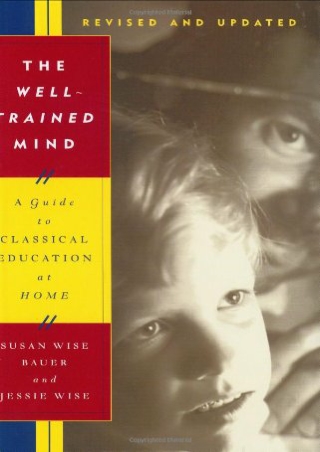 READ (EBOOK) The Well-Trained Mind: A Guide to Classical Education at Home