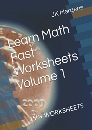 {PDF} DOWNLOAD Learn Math Fast Worksheets Volume 1: 150  Worksheets