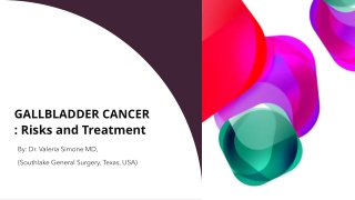 Gallbladder Cancer - Risks and Treatment