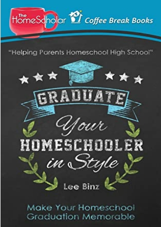 free read  Graduate Your Homeschooler in Style: Make Your Homeschool Graduation