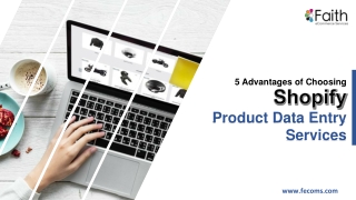 5 Advantages of Choosing Shopify Product Data Entry Services