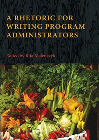 free read  A Rhetoric for Writing Program Administrators (Writing Program Admini