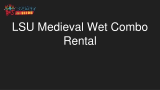 LSU Medieval Wet Combo Rental