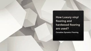 How Luxury vinyl flooring and hardwood flooring are used?