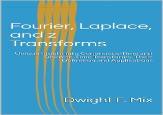 download Fourier, Laplace, and z Transforms: Unique Insight into Continuous-Time