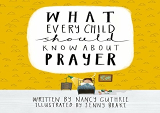 PDF What Every Child Should Know About Prayer kindle