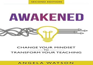 (PDF BOOK) Awakened: Change Your Mindset to Transform Your Teaching (Second Edit