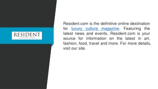 Luxury Culture Magazine  Resident.com